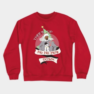 Tree's Up, Ho Ho Ho's Down Crewneck Sweatshirt